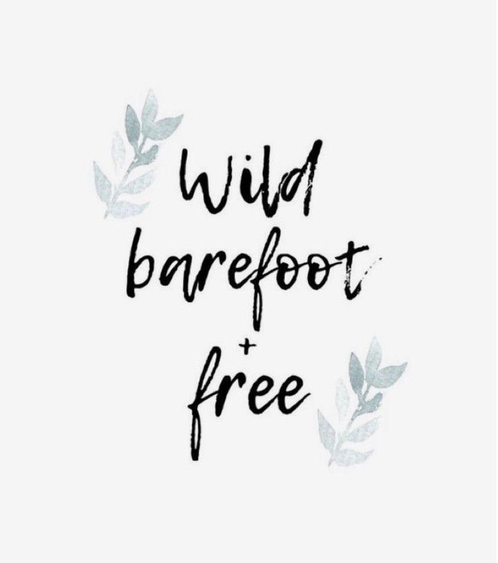 the words wild barefoot free are written in black ink on a white background with leaves