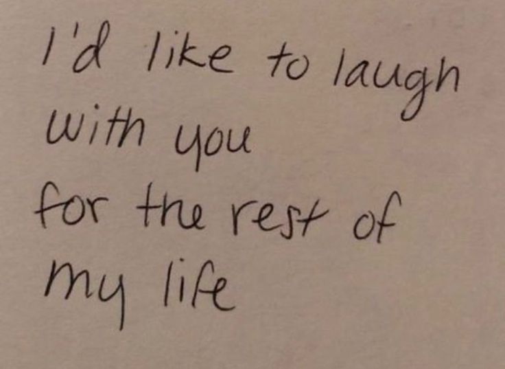 a piece of paper with writing on it that says i'd like to laugh with you for the rest of my life