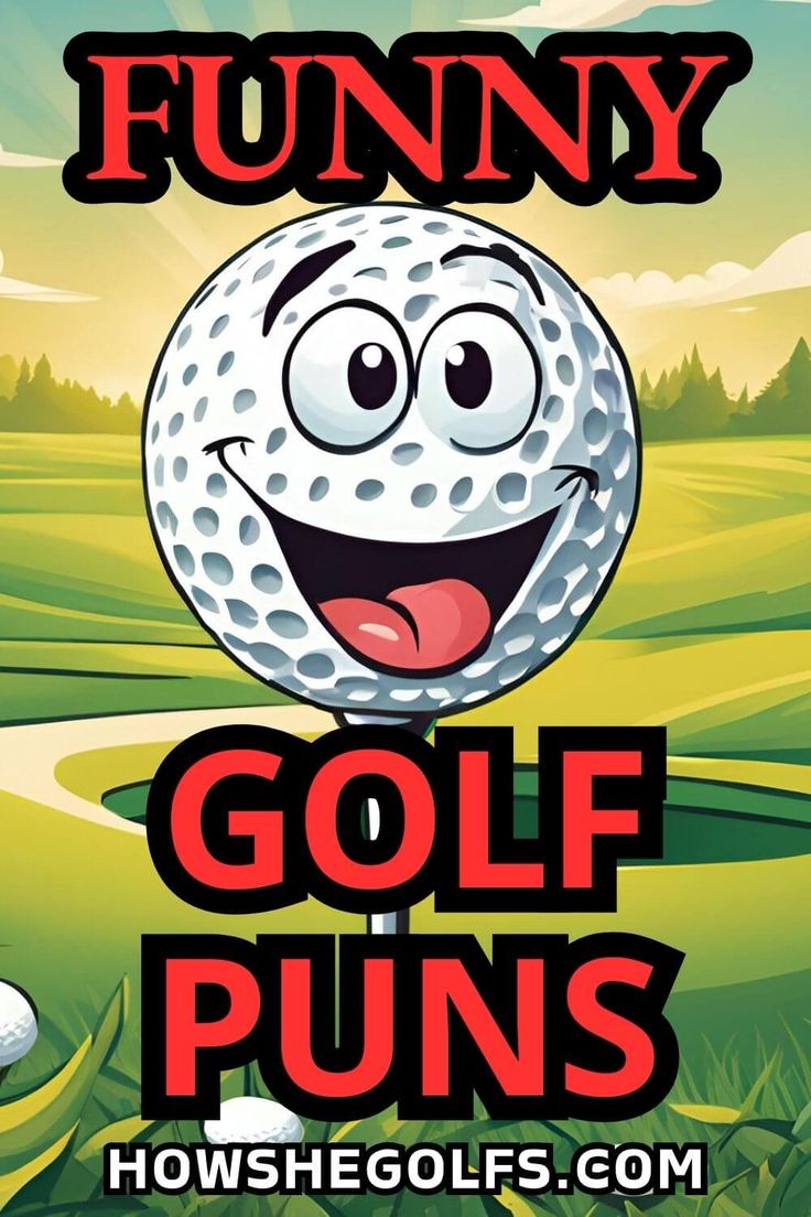 Cartoon golf ball with a smiling face on a vibrant green golf course background. Bold red and black text reads "Funny Golf Puns," with "howshegolfs.com" at the bottom. Good Good Golf, Golf Puns, Golf Humor Jokes, Golf Quilt, Golf Terms, Golf Jokes, Famous Golfers, Golf Quotes Funny, Need A Laugh