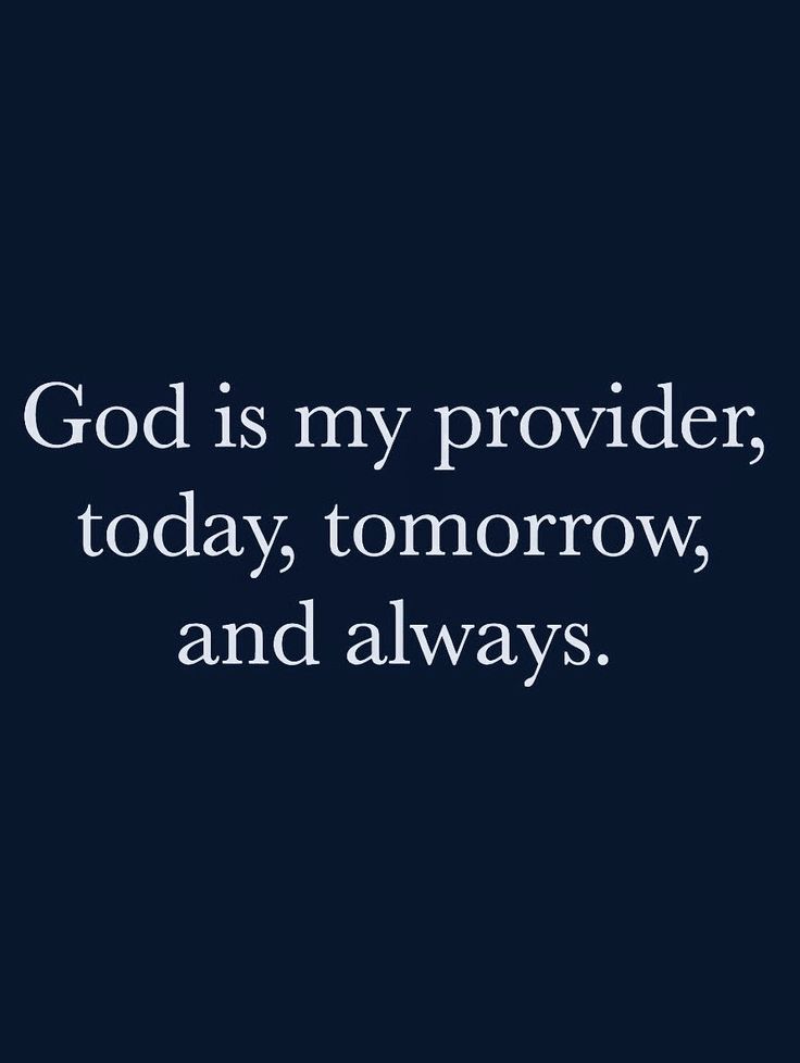 the words god is my provider, today, tomorrow and always