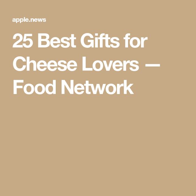 the words 25 best gifts for cheese lovers food network are in white letters on a tan background