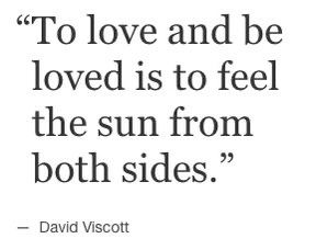 the quote to love and be loved is to feel the sun from both sides