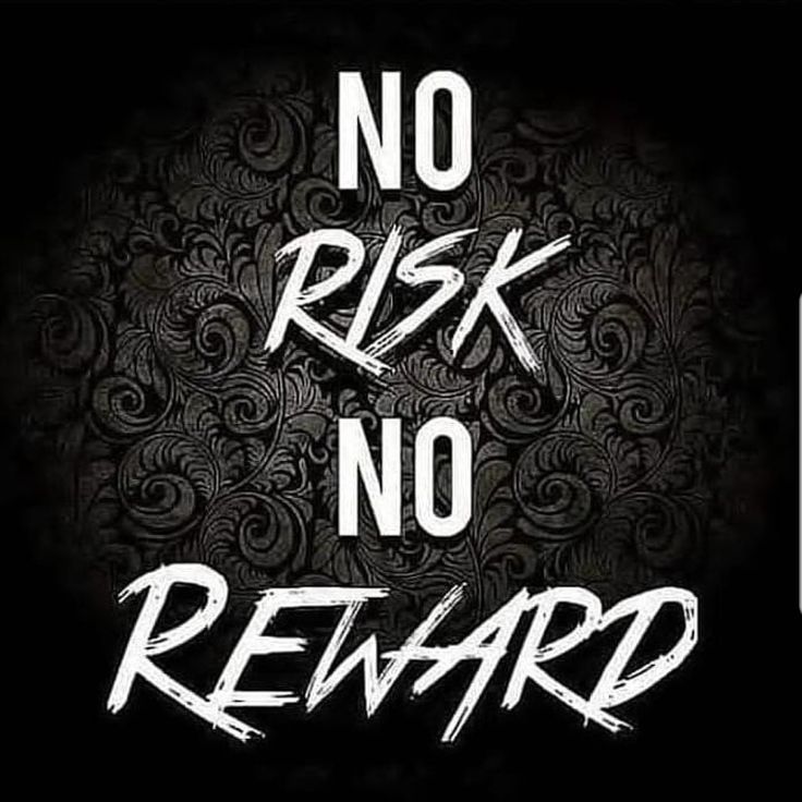 a black and white poster with the words no risk, no reward