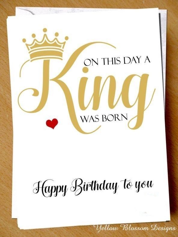 a birthday card with the words on this day a king was born