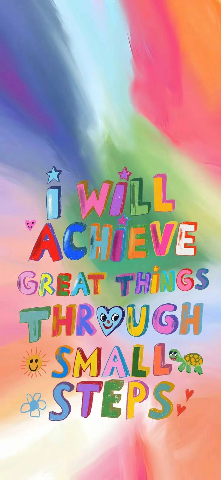 the words i will achieve great things through small steps are painted in multicolors