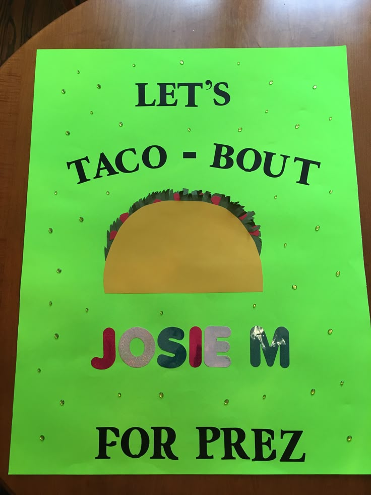 a sign that says let's taco - bout jose m for prez