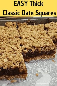 a close up of a tray of food with the words easy thick classic date squares