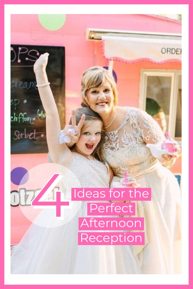 two women standing next to each other with the words 4 ideas for the perfect afternoon reception