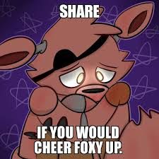 a cartoon character with the caption, share if you would cheer foxy up