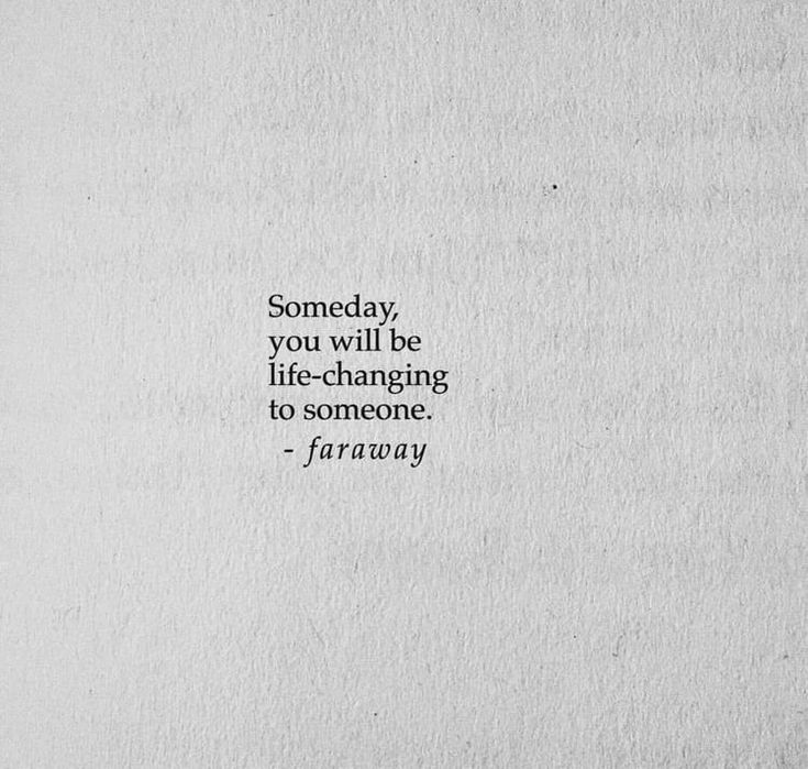 a white piece of paper with a quote on it that says, somebody you will be life - changing to someone faraway