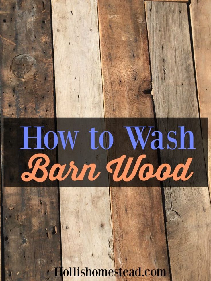 the words how to wash barn wood are shown