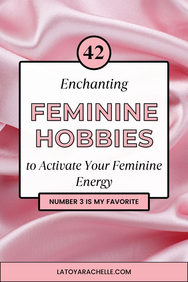 Pinterest pin for a blog post titled '42 Best Feminine Hobbies to Activate Your Feminine Energy.' The image features a background of soft pink satin fabric, creating a luxurious and feminine feel. Overlaid text reads '42 Enchanting Feminine Hobbies to Activate Your Feminine Energy' with a note 'Number 3 is my favorite.' The website URL 'latoyarachelle.com' is displayed at the bottom. The Feminine Universe, Feminine Hobbies List, How To Become Hot Tips, Good Hobbies For Women, Divine Feminine Activities, High Value Woman Hobbies, Examples Of Hobbies, Different Hobbies To Try, Activate Feminine Energy