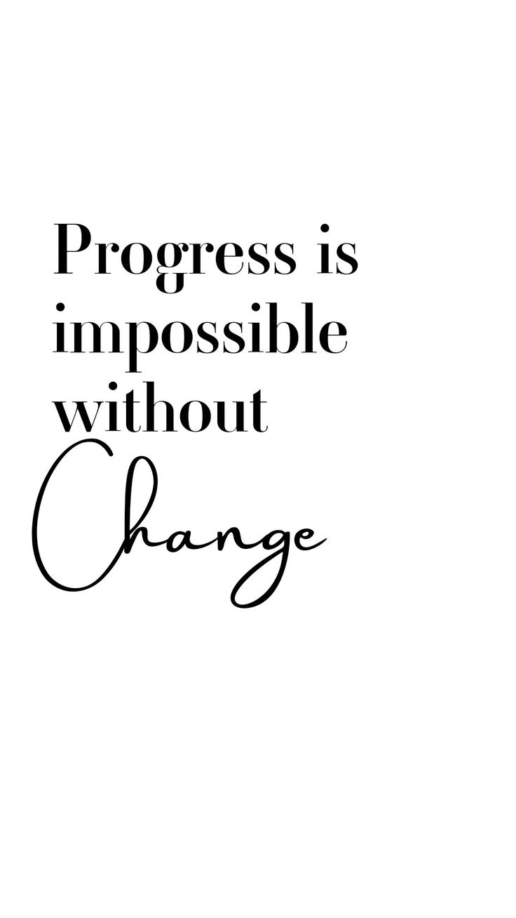 the words progress is impossible without change are shown in black and white letters on a white background