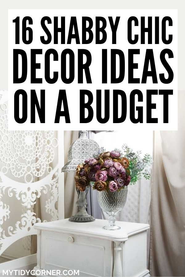 a white table with flowers on it and the words 16 shabby chic decor ideas on a budget