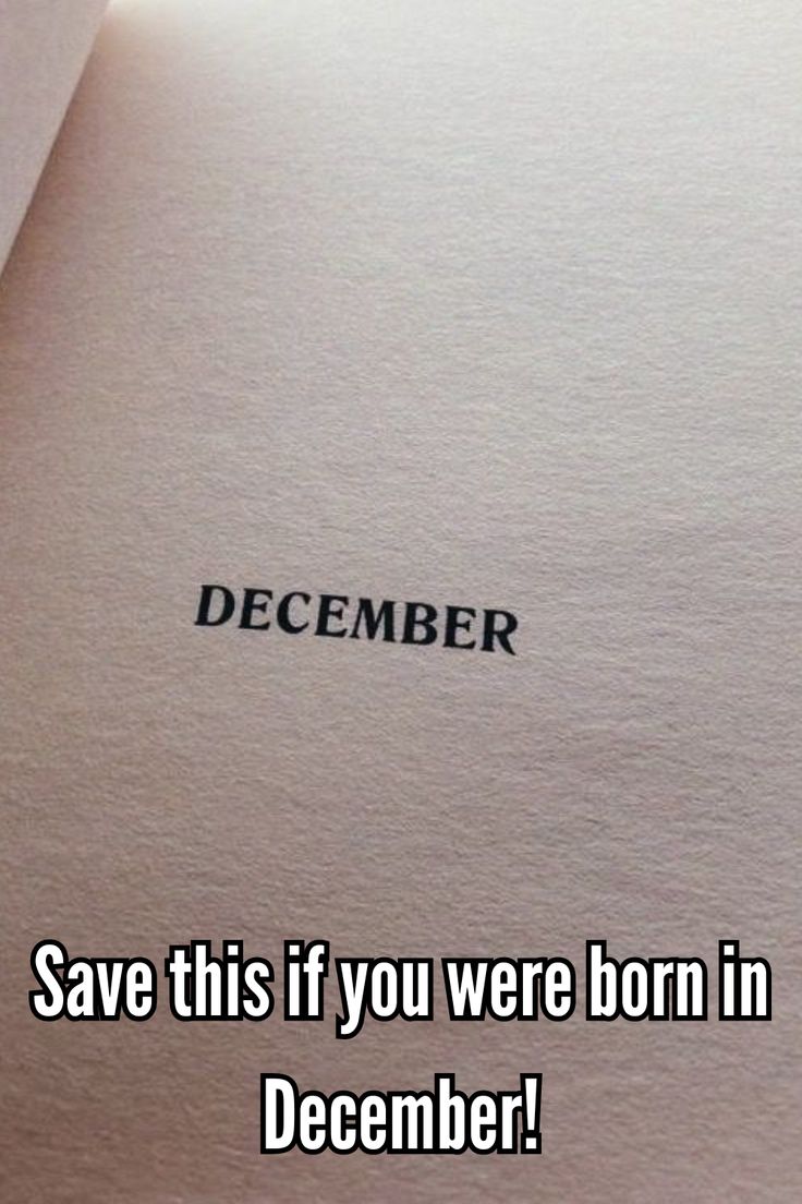 an open book with the words december written on it, and a black text that reads save this if you were born in december