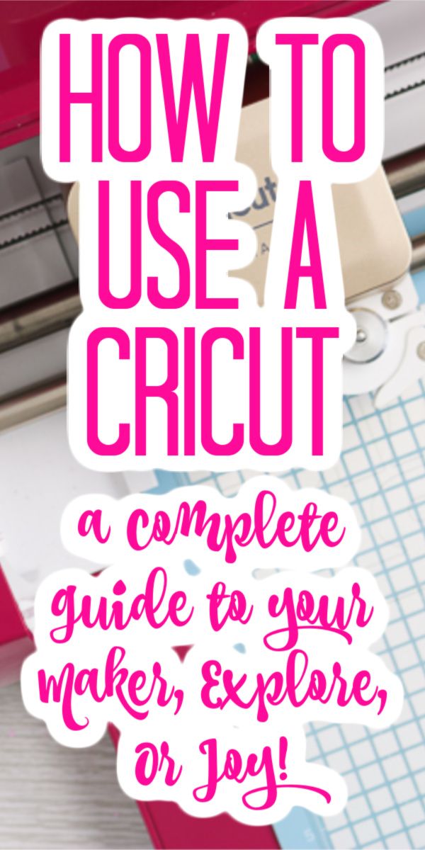 how to use a cricut a complete guide to your maker, explore or joy