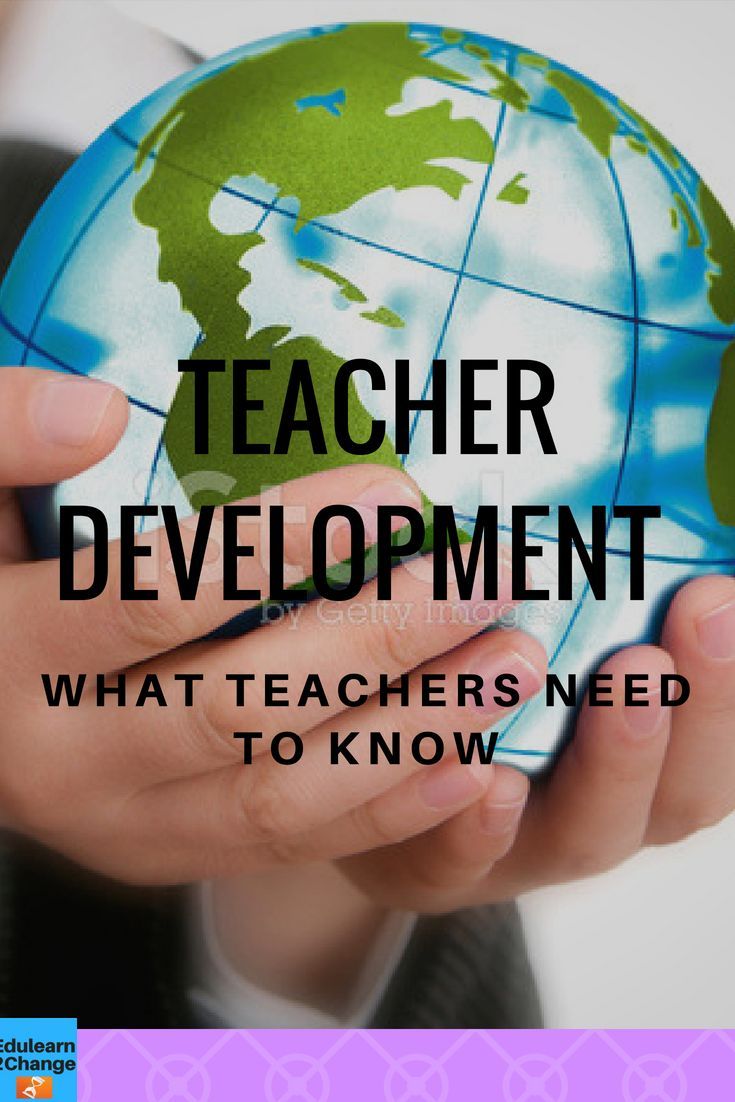 a person holding a globe in their hands with the words teacher development what teachers need to know