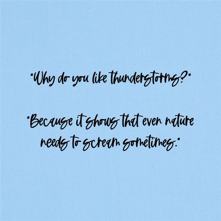 a blue background with the words, why do you like thunderstorms? because it shows that even nature needs to break something