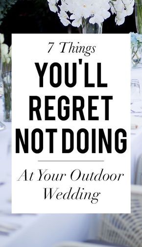 the words 7 things you'll reget not doing at your outdoor wedding are displayed