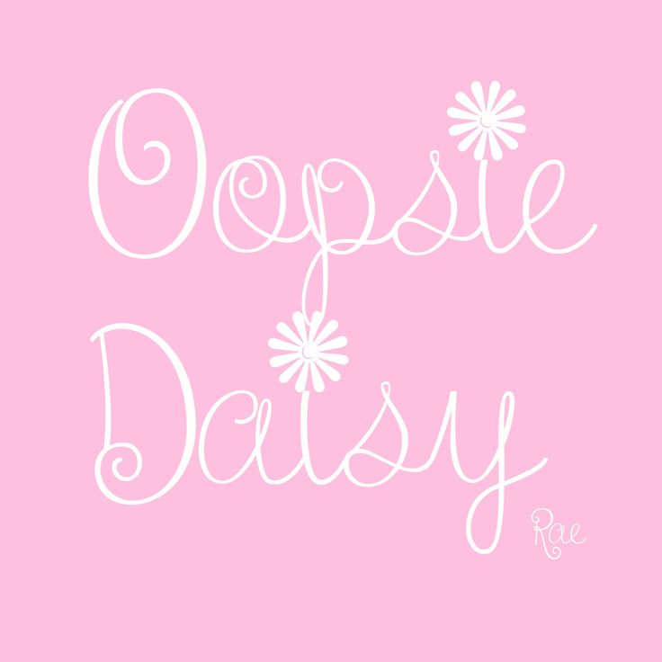 the words oppsie and daisy on a pink background