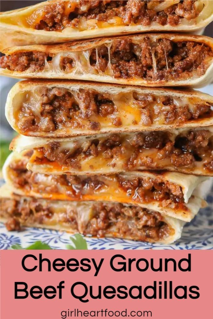 cheesy ground beef quesadillas stacked up on top of each other