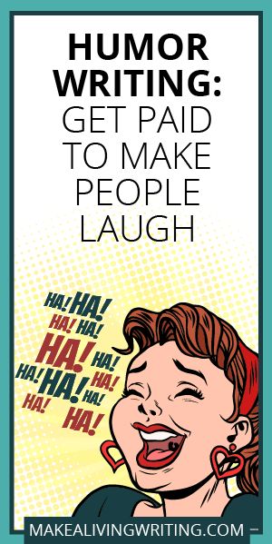 a woman laughing with the words humor writing get paid to make people laugh on her face