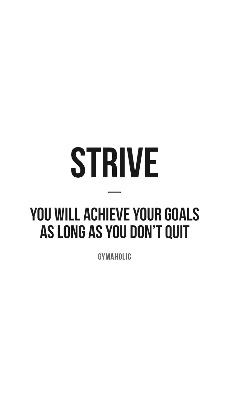 a white background with black text that says, strike you will achieve your goals as long as you don't quit