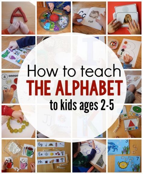 how to teach the alphabet to kids ages 2 - 5 with pictures and text overlay