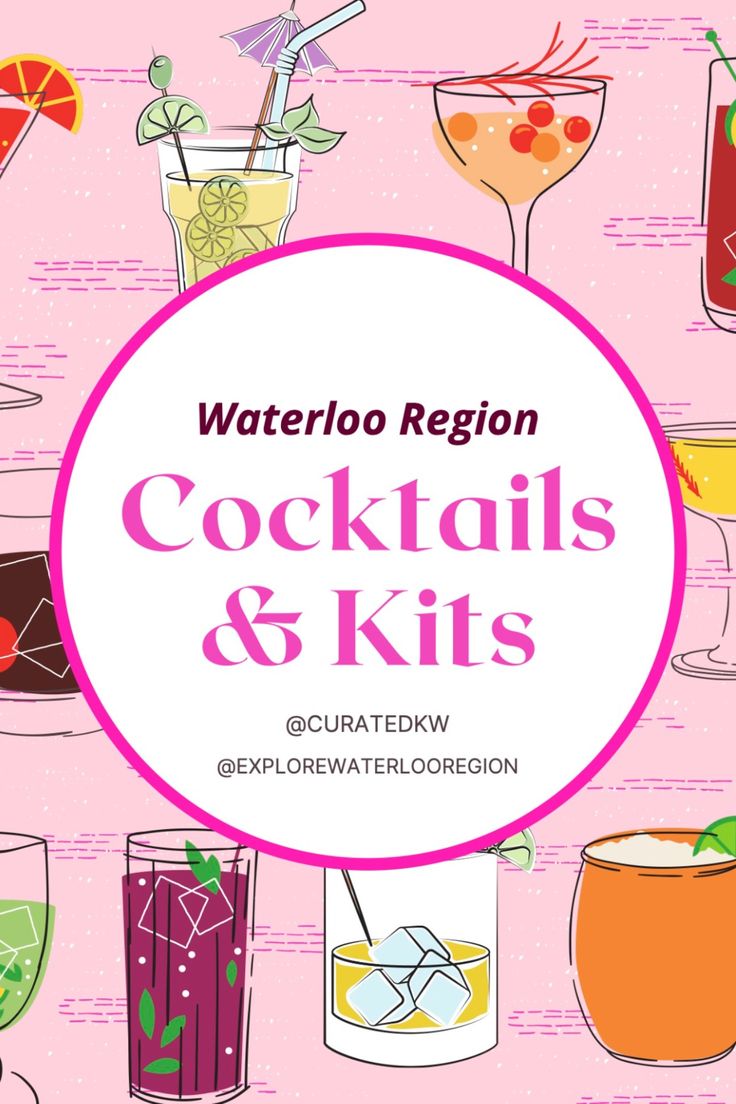 cocktails and drinks with the words waterloo region cocktails & kits on it's pink