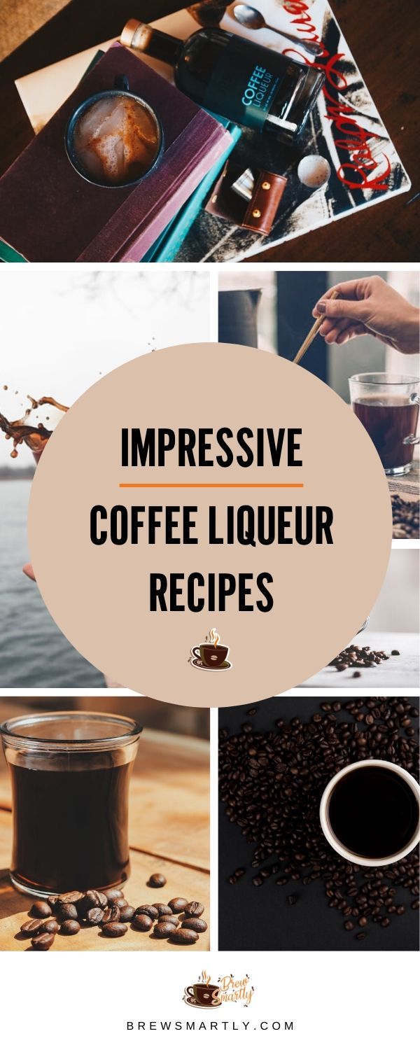 some coffee pictures with the words impressive coffee liqueur recipes