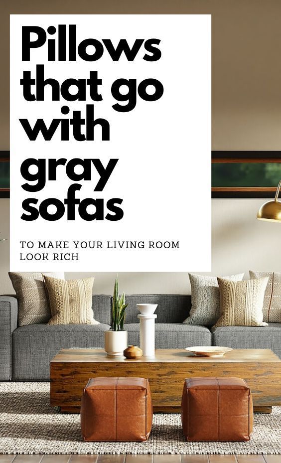 a living room filled with furniture and a white poster above it that says pillows that go with gray sofas to make your living room look comfortable