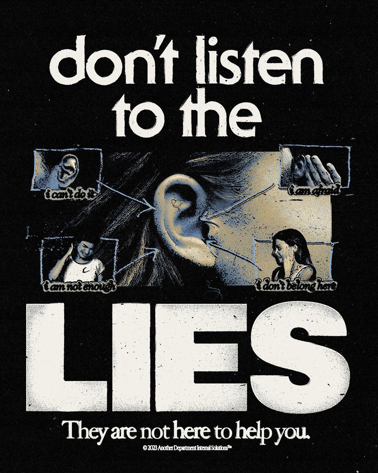 a poster with words that say, don't listen to the lies they are not here to help you