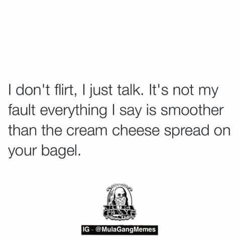 a quote that reads i don't flirt, just talk it's not my fault