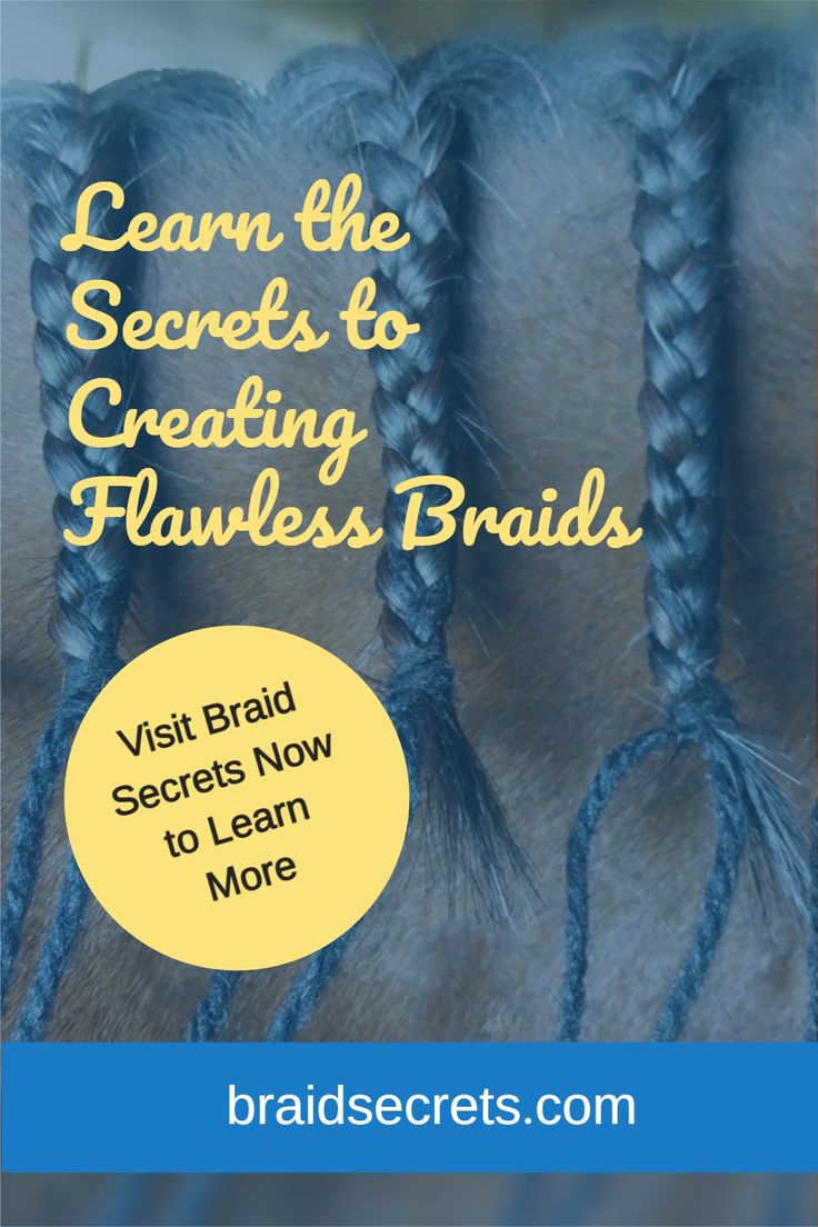 braids with the words learn the secrets to creating flawless braids on it and below