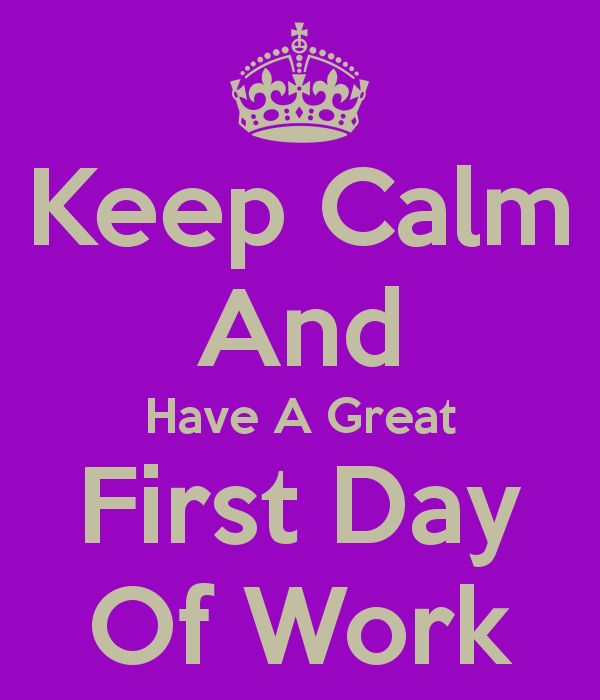 a purple and white poster with the words keep calm and have a great first day of work