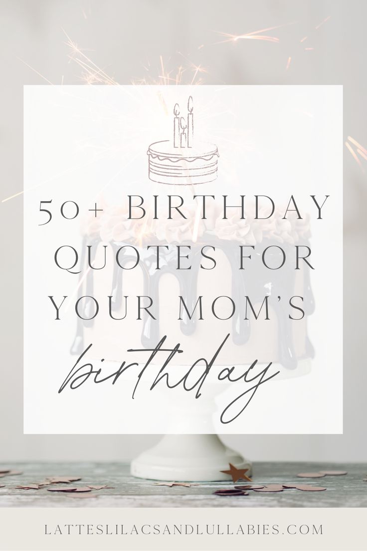 a birthday cake with sparklers and the words 50 + birthday quotes for your mom's birthday