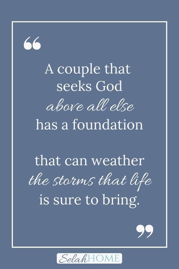 a quote that reads, a couple that seeks god above all else has a foundation that can weather the storm that life is sure to bring