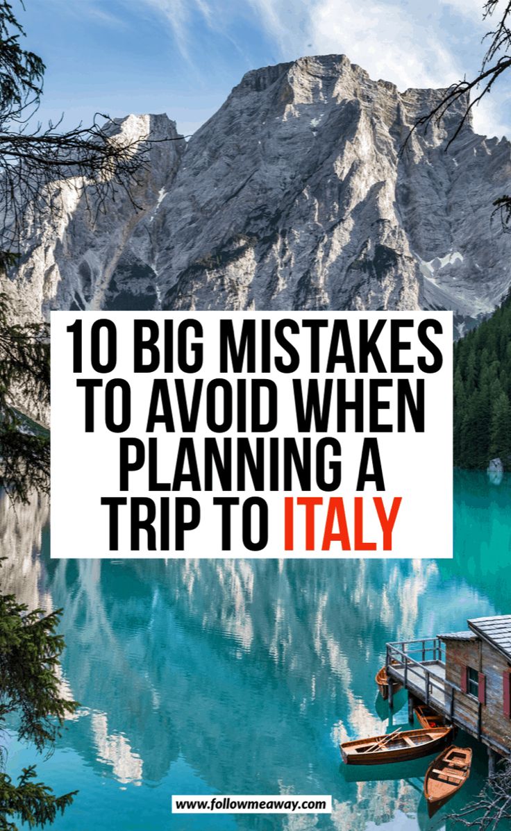 a lake with mountains in the background and text overlay that reads 10 big misstakes to avoid when planning a trip to italy