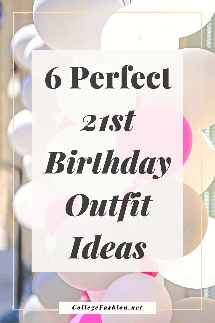 balloons with the words 6 perfect 21st birthday outfit ideas in black and white overlay