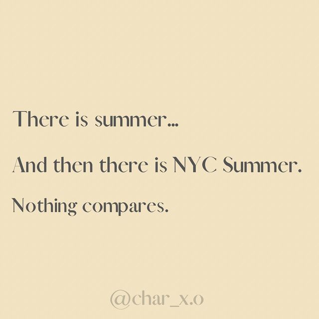 there is summer and then there is nyc summer nothing compares - @ char xo