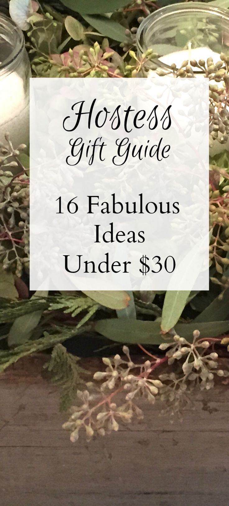 candles and flowers with the words hostess gift guide 10 fabulous ideas under $ 30 on it