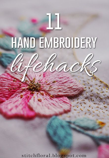 the words 11 hand embroidery life hacks written in white with pink and blue flowers