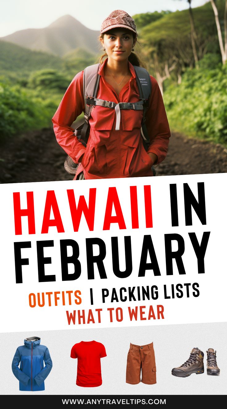 a woman in red jacket and hiking gear with text that reads hawaii in february outfits i packing lists what to wear