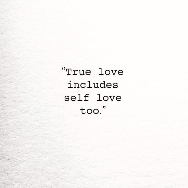 the words true love includes self love too, written in black ink on white paper