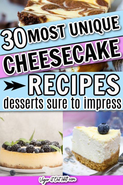 30 most unique cheesecake recipes desserts sure to impress