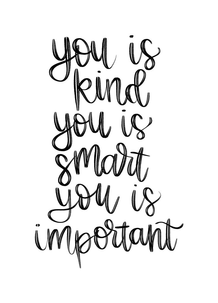 a handwritten quote that says you is kind of smart, you're important