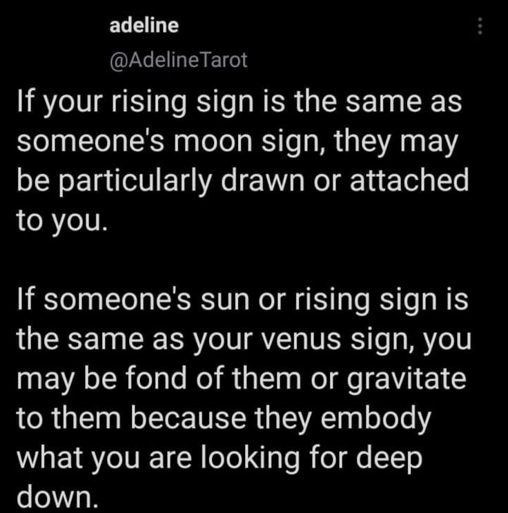 someone's sign on their phone says if your rising sign is the same as someones moon sign, they may be particularly drawn on attached to you