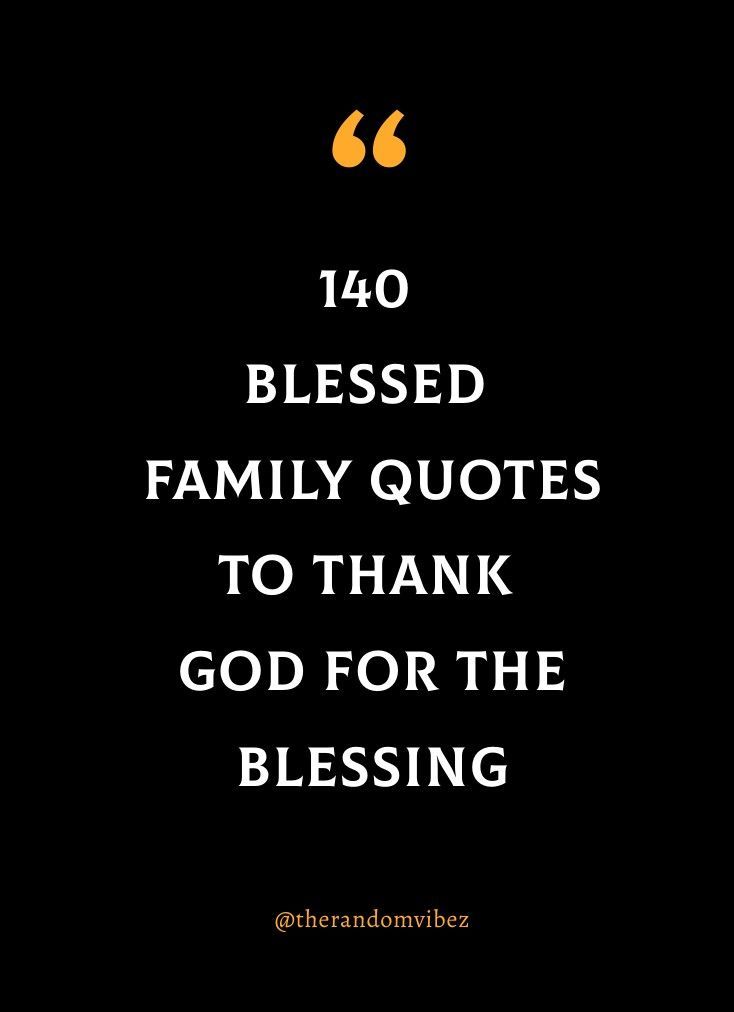 a black and white photo with the words, 40 blessing family quotes to thank god for the