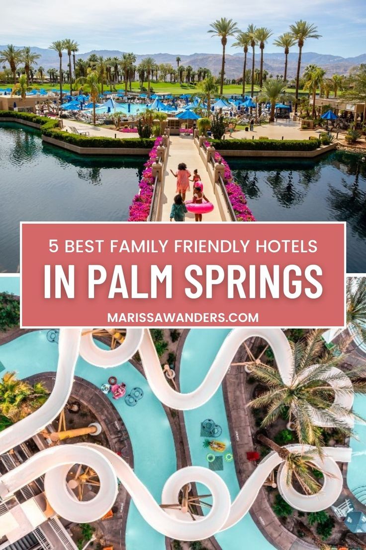 an aerial view of palm springs with text overlay reading 5 best family friendly hotels in palm springs