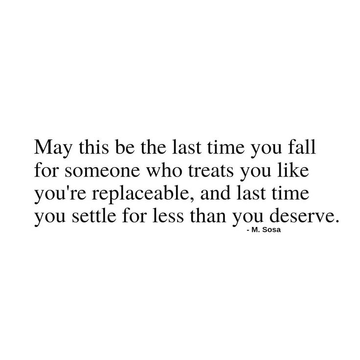 a quote that says, may this be the last time you fall for someone who treats you